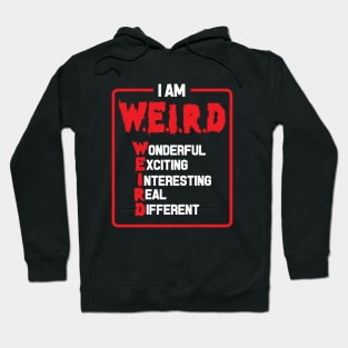 I am Weird - Inspirational Quote Hoodie